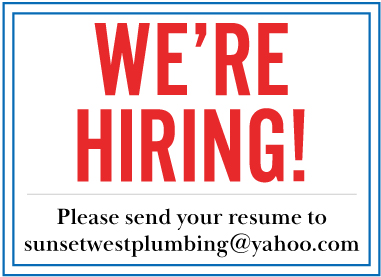 We're Hiring.  Send your resume to sunsetwestplumbing@yahoo.com.